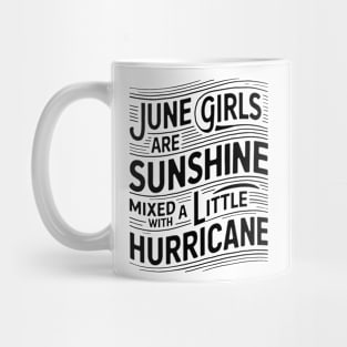 June Girls Are Sunshine Mixed with A Little Hurricane Mug